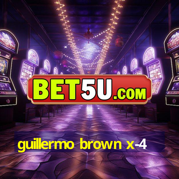 guillermo brown x